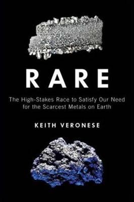 Rare: The High-Stakes Race to Satisfy Our Need for the Scarcest Metals on Earth