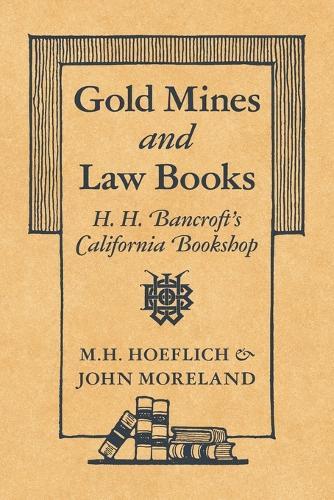 Gold Mines and Law Books: H.H. Bancroft's California Bookshop