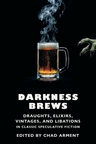 Darkness Brews: Draughts, Elixirs, Vintages, and Libations in Classic Speculative Fiction