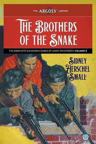 The Brothers of the Snake: The Complete Chinatown Cases of Jimmy Wentworth, Volume 3