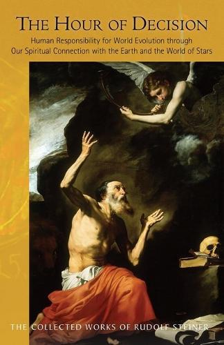 The Hour of Decision: Human Responsibility for World Evolution Through Our Spiritual Connection with the Earth and the World of the Stars (Cw 203)