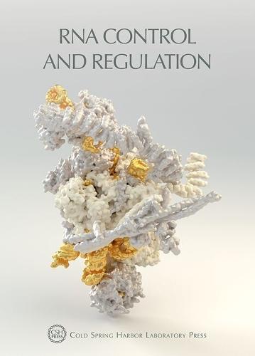 RNA Control and Regulation: Cold Spring Harbor Symposia on Quantitative Biology, Volume LXXXIV