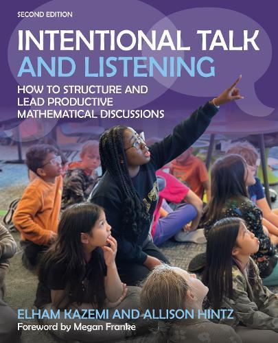 Intentional Talk and Listening: How to Structure and Lead Productive Mathematical Discussions