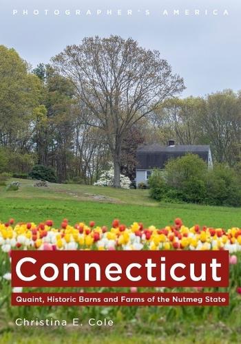 Connecticut: Quaint, Historic Barns and Farms of the Nutmeg State