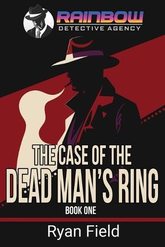 The Case of the Dead Man's Ring: The Rainbow Detective Agency, Book 1