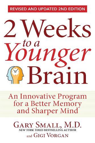 2 Weeks To A Younger Brain: An Innovative Program for a Better Memory and Sharper Mind REVISED & UPDATED 2ND EDITION