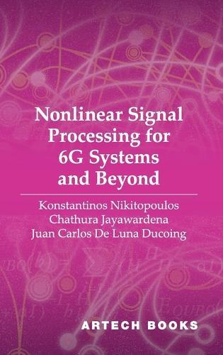 Nonlinear Signal Processing for 6G Systems and Beyond
