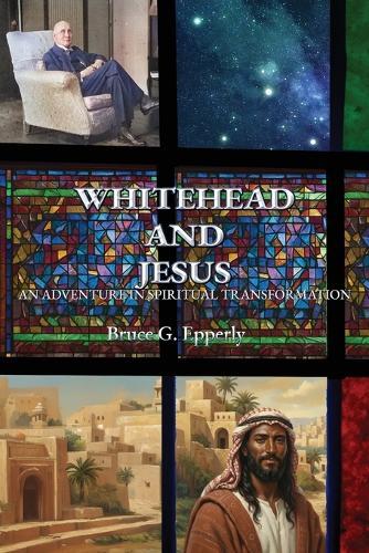 Whitehead and Jesus: An Adventure in Spiritual Transformation