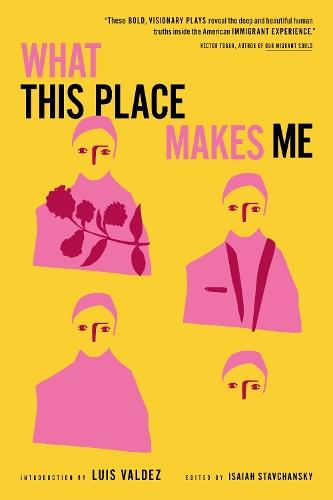 What This Place Makes Me: 21st-Century American Plays on Immigration