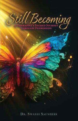 Still Becoming: A Therapist's Sacred Journey through Depression