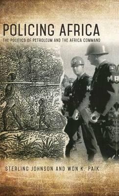 Policing Africa: The Politics of Petroleum and the Africa Command