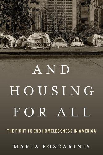 And Housing for All: The Fight to End Homelessness In America