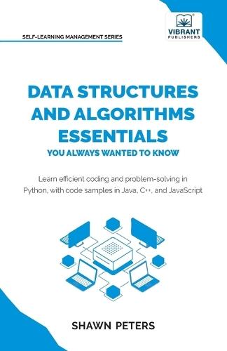 Data Structures and Algorithms Essentials You Always Wanted to Know: Master Python, Recursion, Dynamic Programming, and Greedy Algorithms With Hands-On Examples