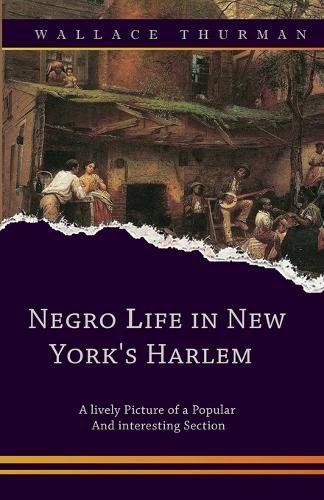 Negro life in New York's Harlem A lively picture of a popular and interesting section