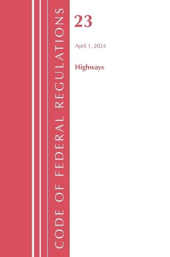 Code of Federal Regulations, Title 23 Highways, April 1, 2024