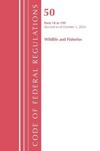 Code of Federal Regulations, Title 50 Wildlife and Fisheries 18-199, Revised as of October 1, 2024