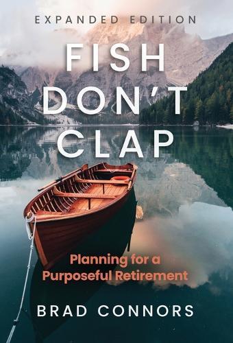Fish Don't Clap: Planning For A Purposeful Retirement