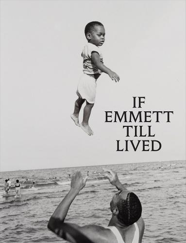 If Emmett Till Lived: A Creative Monument