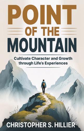 Point of the Mountain: Cultivate Character and Growth through Life's Experiences