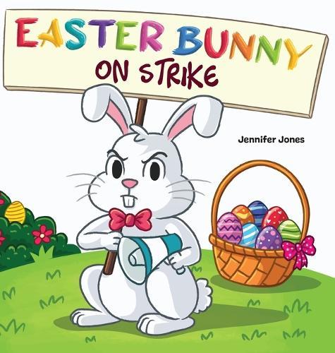 Easter Bunny on Strike: A Funny Easter Rhyming Story Read Aloud
