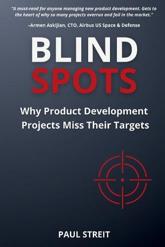 Blind Spots: Why Product Development Projects Miss Their Targets