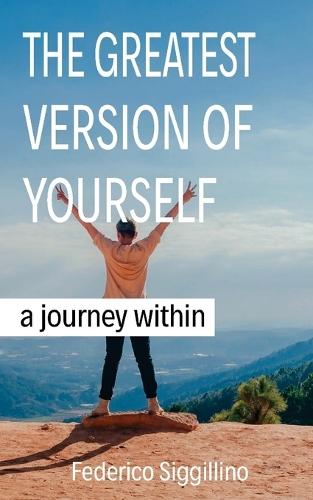 Greatest Version of Yourself: A Journey Within
