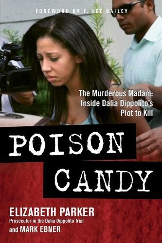 Poison Candy: The Murderous Madam: Inside Dalia Dippolito's Plot to Kill