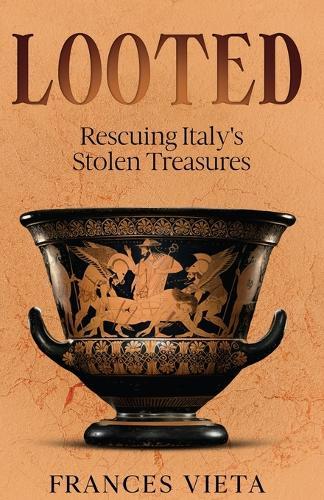 Looted: Rescuing Italy's Stolen Treasures