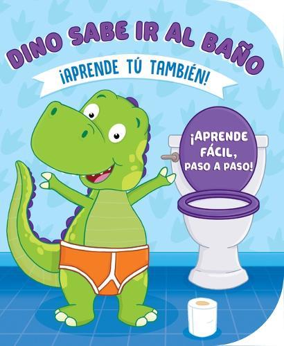 Dino Sabe IR Al Baño (Learn to Potty with Dino-Spanish)