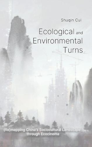 Ecological And Environmental Turns: (Re)mapping China's Sociocultural Landscape through Ecocinema