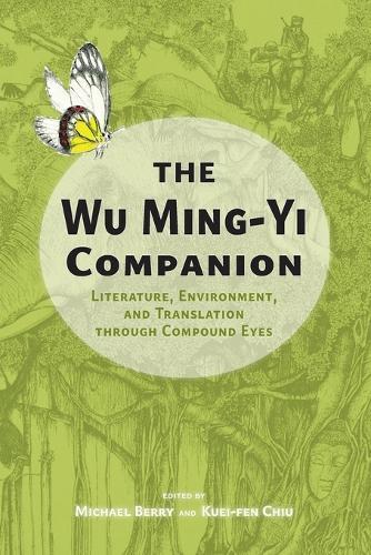 The Wu Ming-Yi Companion: Literature, Environment, and Translation through Compound Eyes