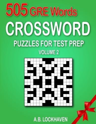 505 GRE Words (Volume 2): Crossword Puzzles for Test Prep