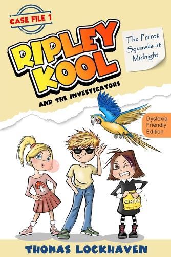 The Parrot Squawks at Midnight (Case File 1) - Dyslexia-Friendly Edition: Ripley Kool and the Investigators - Chapter Book with Black-and-White Illustrations