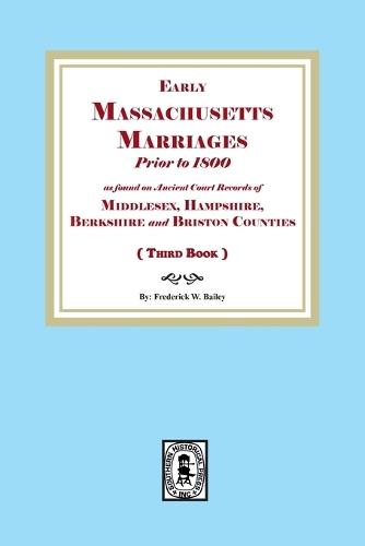 Early Massachusetts Marriages Prior to 1800 (Book 3)