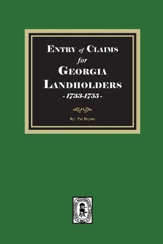 Entry of Claims for Georgia Landholders, 1733-1755