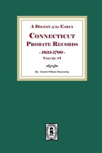 A Digest of the Early Connecticut Probate Records, 1635-1700. (Volume #1)