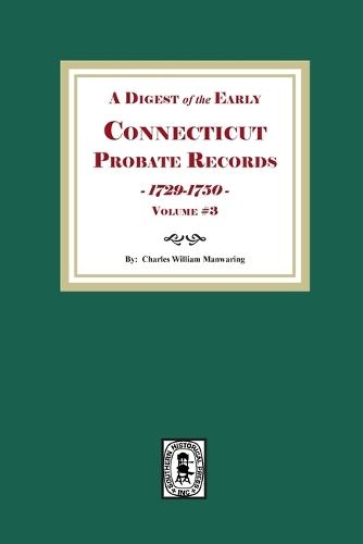 A Digest of the Early Connecticut Probate Records,1729-1750. (Volume #3)
