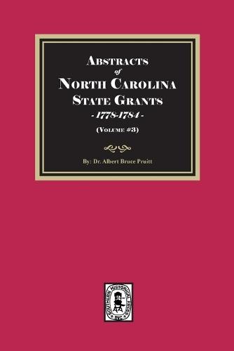 Abstracts of North Carolina State Grants, 1778-1784. (Volume #3)