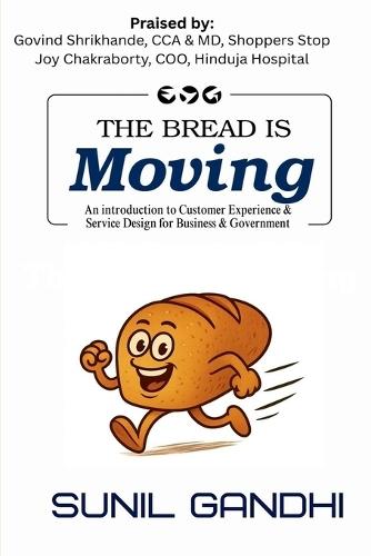 The Bread is Moving: An introduction to Customer Experience & Service Design for Business & Government