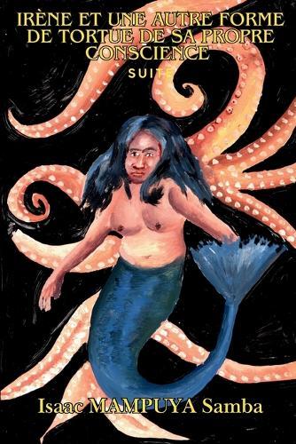 Irène Et Une Autre Forme de Torture de Sa Propre Conscience (Suite)