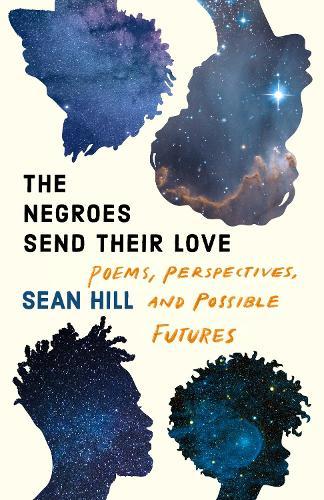 The Negroes Send Their Love: Poems