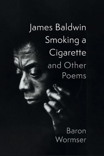 James Baldwin Smoking a Cigarette and Other Poems
