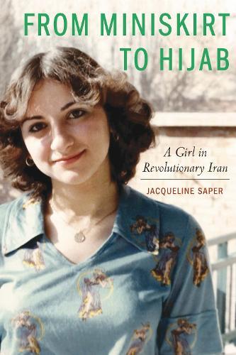 From Miniskirt to Hijab: A Girl in Revolutionary Iran