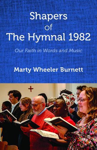 Shapers of The Hymnal 1982: Our Faith in Words and Music