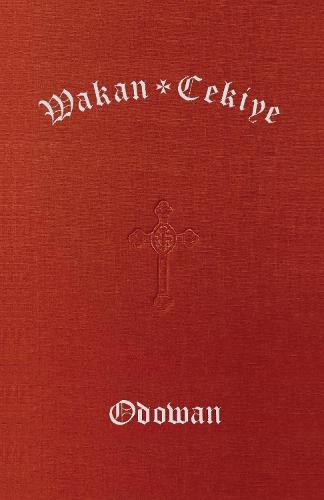 Wakan Cekiye Odowan (The Dakota Hymnal)