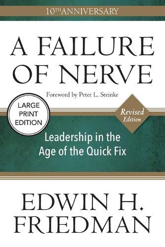 A Failure of Nerve: Leadership in the Age of the Quick Fix (10th Anniversary, Revised Edition)