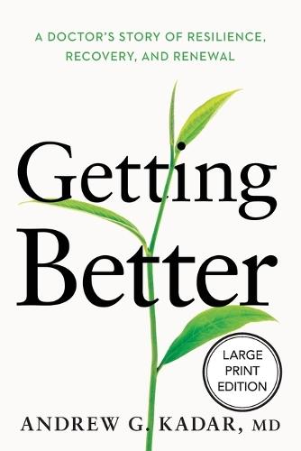 Getting Better: A Doctor's Story of Resilience, Recovery, and Renewal