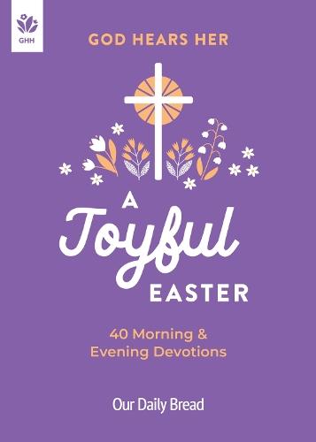 God Hears Her, A Joyful Easter: 40 Morning and Evening Devotions