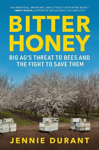 Bitter Honey: Big Ag’s Threat to Bees and the Fight to Save Them