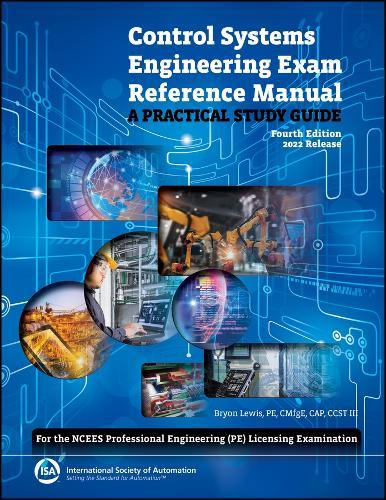 Control Systems Engineering Exam Reference Manual: A Practical Study Guide (For the NCEES Professional Engineering (PE) Licensing Examination)
